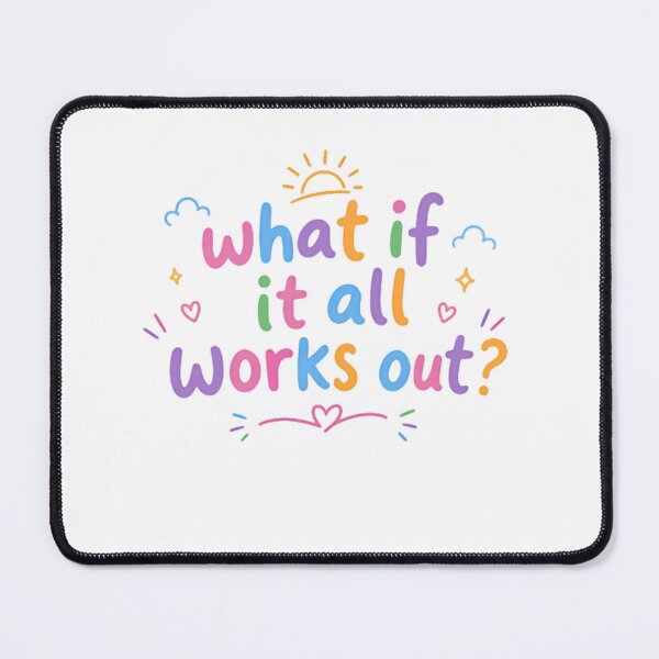 Item preview, What If It All Works Out? Motivational Optimism Positive Quote designed and sold by HumansStuck12.