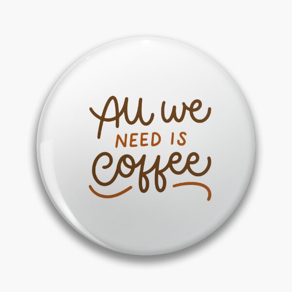 Item preview, All We Need Is Coffee Coffee Lover Caffeine Drinker designed and sold by SkeletonsDanger.