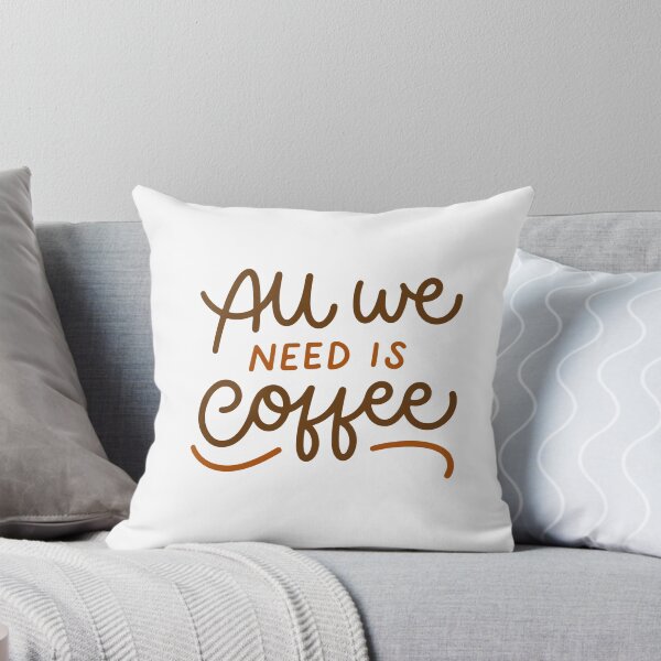 Item preview, All We Need Is Coffee Coffee Lover Caffeine Drinker designed and sold by SkeletonsDanger.