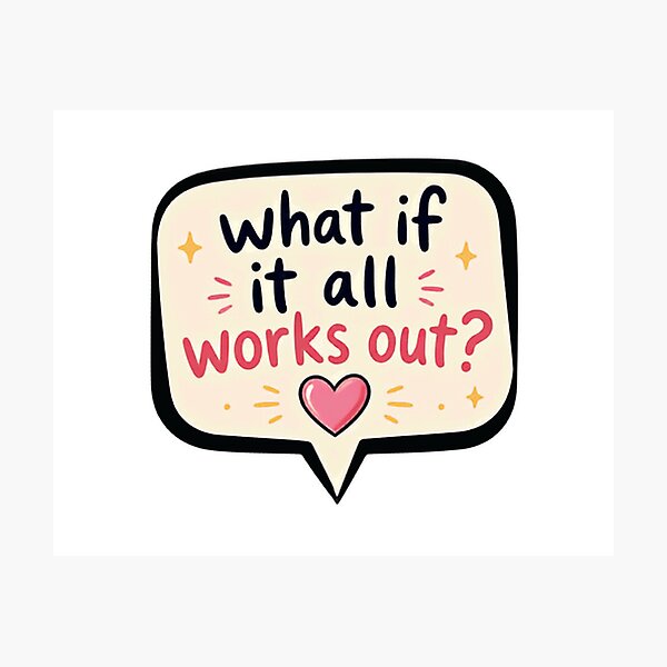 Item preview, What If It All Works Out? Positive Mindset Optimism Motivation designed and sold by HumansStuck12.