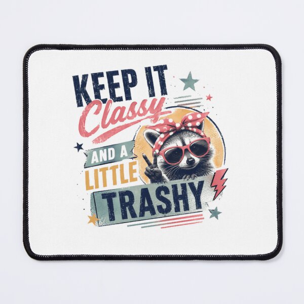 Item preview, Keep It Classy And A Little Trashy Raccoon Lover Funny Quote Sarcastic designed and sold by SkeletonsDanger.