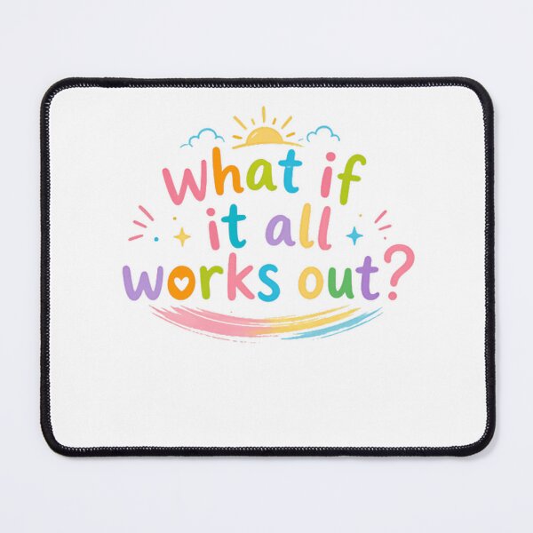 Item preview, What If It All Works Out? Optimism Motivation Positive Quote designed and sold by HumansStuck12.