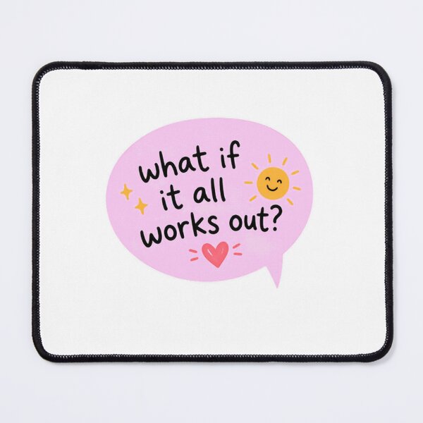 Item preview, What If It All Works Out? Positive Quote Motivation Hopeful Affirmation designed and sold by HumansStuck12.