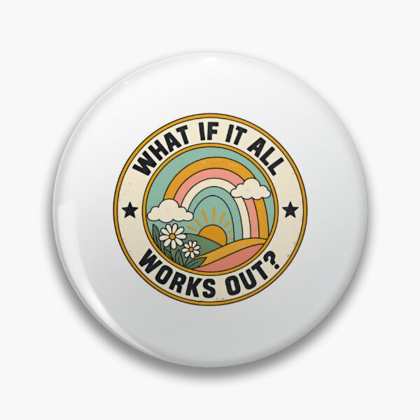 Item preview, What If It All Works Out? Positive Optimism Motivation Encouragement designed and sold by HumansStuck12.