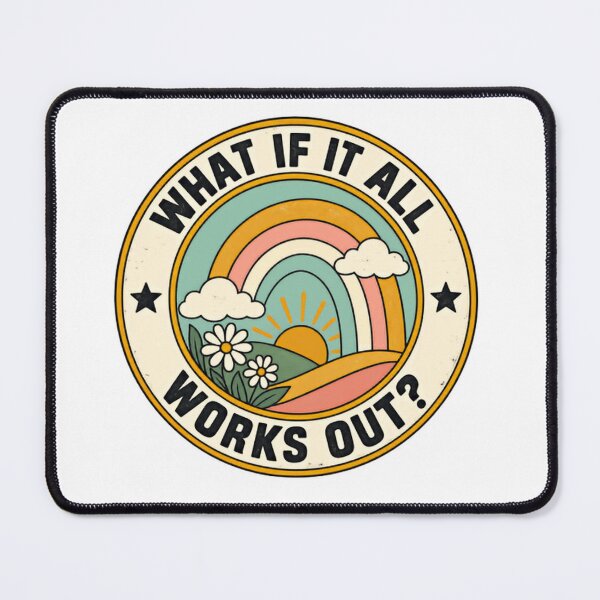 Item preview, What If It All Works Out? Positive Optimism Motivation Encouragement designed and sold by HumansStuck12.