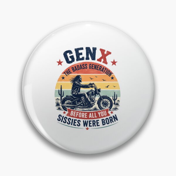 Item preview, Gen X The Badass Generation Before All You Sissies Were Born Generation X Pride designed and sold by SkeletonsDanger.