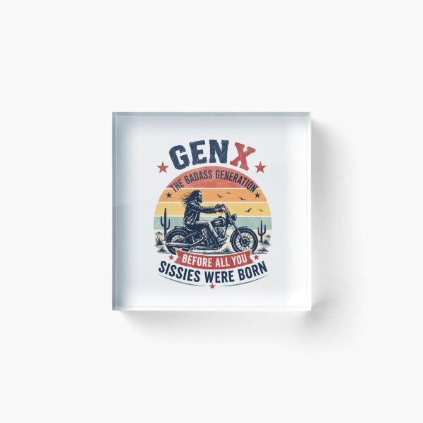 Item preview, Gen X The Badass Generation Before All You Sissies Were Born Generation X Pride designed and sold by SkeletonsDanger.