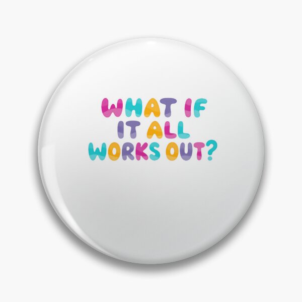 Item preview, What If It All Works Out? Positive Motivation Optimism Quote designed and sold by HumansStuck12.