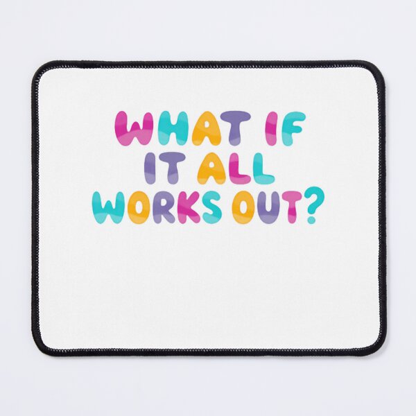 Item preview, What If It All Works Out? Positive Motivation Optimism Quote designed and sold by HumansStuck12.
