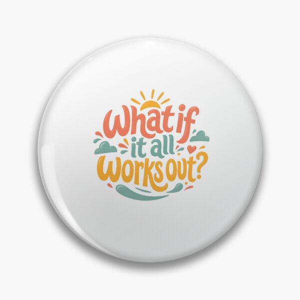 Item preview, What If It All Works Out Positive Motivation Optimistic Mindset Quote designed and sold by HumansStuck12.