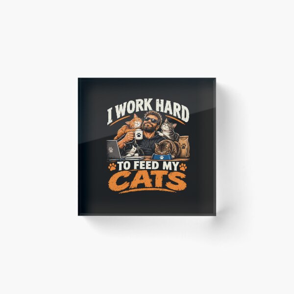 Item preview, I Work Hard To Feed My Cats designed and sold by monika-arthing.