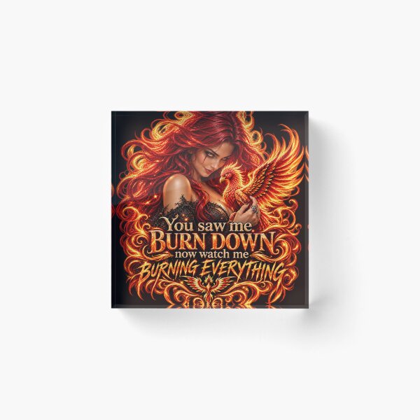 Item preview, You saw me burn down, now watch me burning everything  designed and sold by Missaday.
