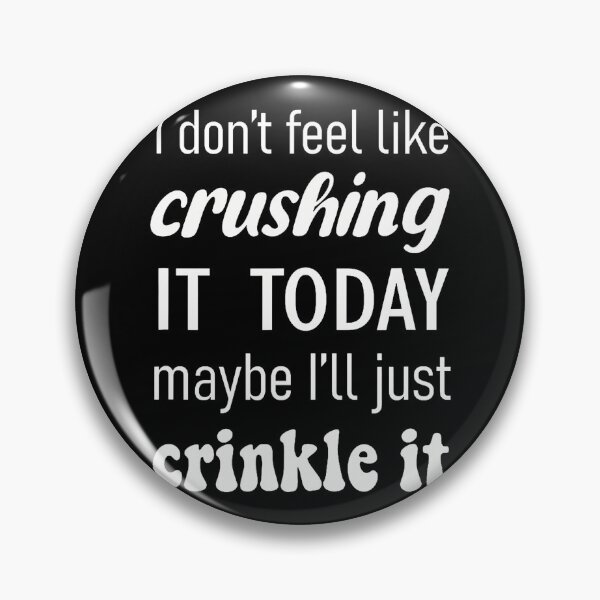 Item preview, I Don'T Feel Like Crushing It Today Fun Quote designed and sold by serialcarachts.