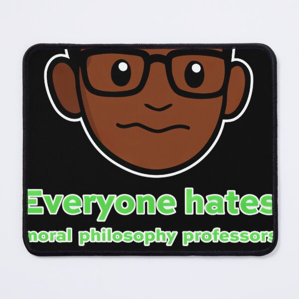 Item preview, Everyone hates moral philosophy professors #4526 designed and sold by shawn-muse.