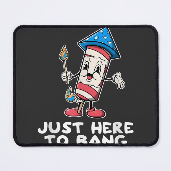 Item preview, Just Here To Bang Firework Fourth of July Funny Patriotic Design designed and sold by SpaceDesigns1.