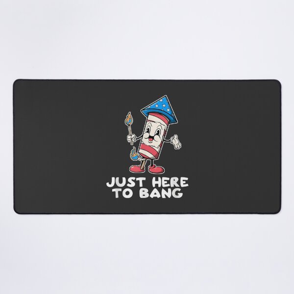 Item preview, Just Here To Bang Firework Fourth of July Funny Patriotic Design designed and sold by SpaceDesigns1.