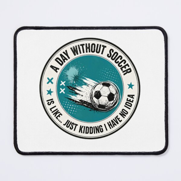 Item preview, A Day Without Soccer Is Like... Just Kidding I Have No Idea Soccer Player Fan Gift designed and sold by RetroMini2026.
