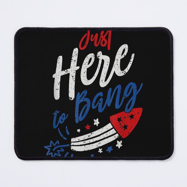 Item preview, Funny Fourth of July Design Just Here To Bang Patriotic Celebration designed and sold by SpaceDesigns1.