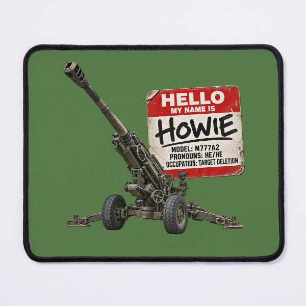 Item preview, Howie the Howitzer – HE/HE Artillery Humor designed and sold by KissMy6 Industries.