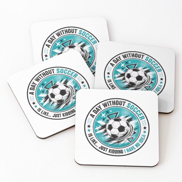 Item preview, A Day Without Soccer Is Like Just Kidding I Have No Idea Soccer Fan Player Coach Sports designed and sold by RetroMini2026.