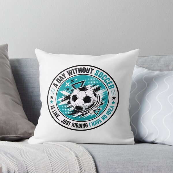 Item preview, A Day Without Soccer Is Like Just Kidding I Have No Idea Soccer Fan Player Coach Sports designed and sold by RetroMini2026.
