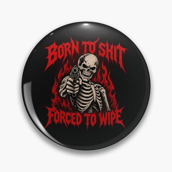 Item preview, Born To Shit Forced To Wipe Meme designed and sold by Astral-World.