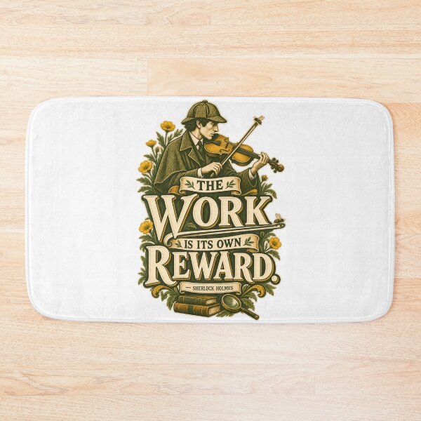 Item preview, Sherlock Holmes: The Work Is Its Own Reward designed and sold by Fenay Designs.