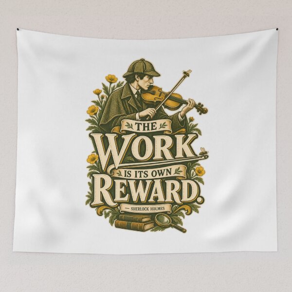 Item preview, Sherlock Holmes: The Work Is Its Own Reward designed and sold by Fenay Designs.