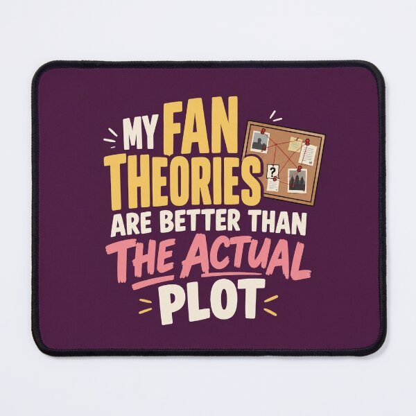 Item preview, My Fan Theories Are Better Than The Actual Plot Funny Typography Tee designed and sold by Fanverse Merchandise.