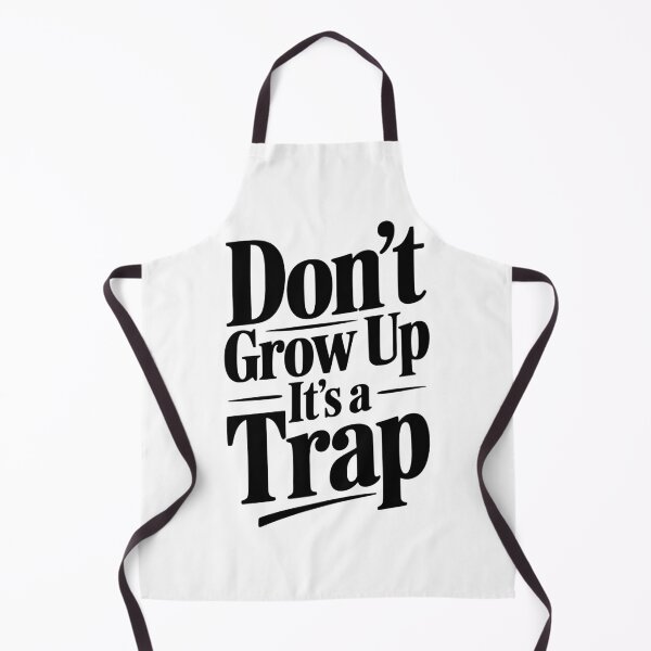 Item preview, Don't Grow Up It's a Trap designed and sold by Frank Ring.