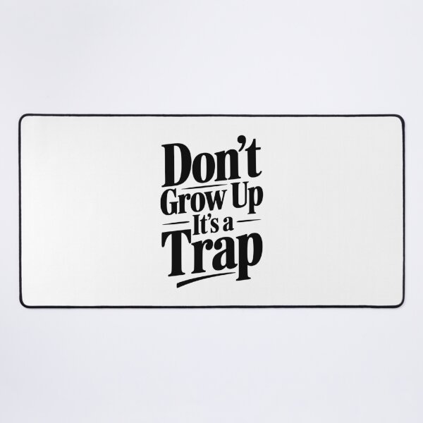 Item preview, Don't Grow Up It's a Trap designed and sold by Frank Ring.