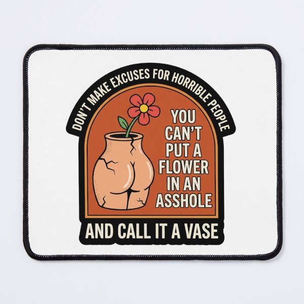 Item preview, You Cant Put a Flower in an Asshole Quote Funny Toxic People Boundary Sarcastic Humor    designed and sold by raedattia.