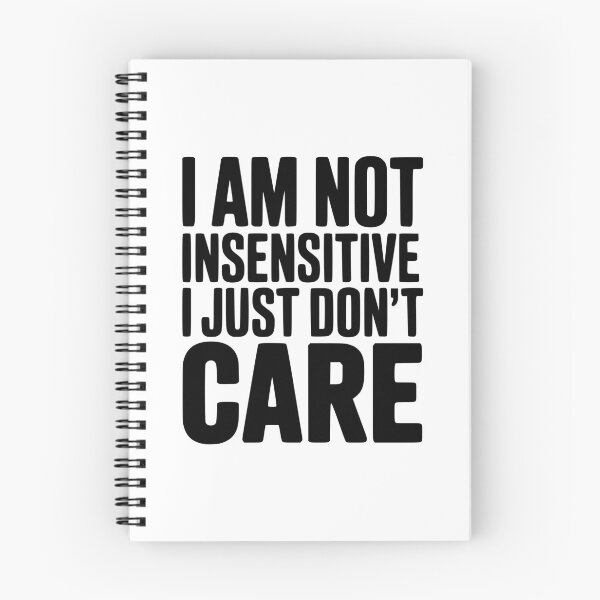 Item preview, I Am Not Insensitive I Just Don't Care designed and sold by Frank Ring.