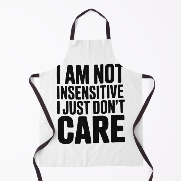Item preview, I Am Not Insensitive I Just Don't Care designed and sold by Frank Ring.