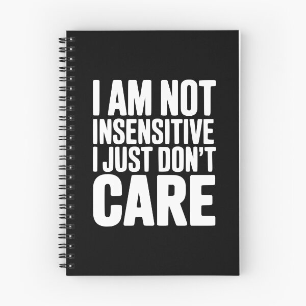 Item preview, I Am Not Insensitive I Just Don't Care designed and sold by Frank Ring.