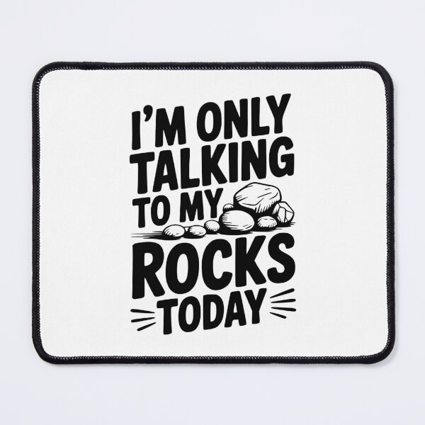 Item preview, I'm Only Talking To My Rocks Today designed and sold by Frank Ring.