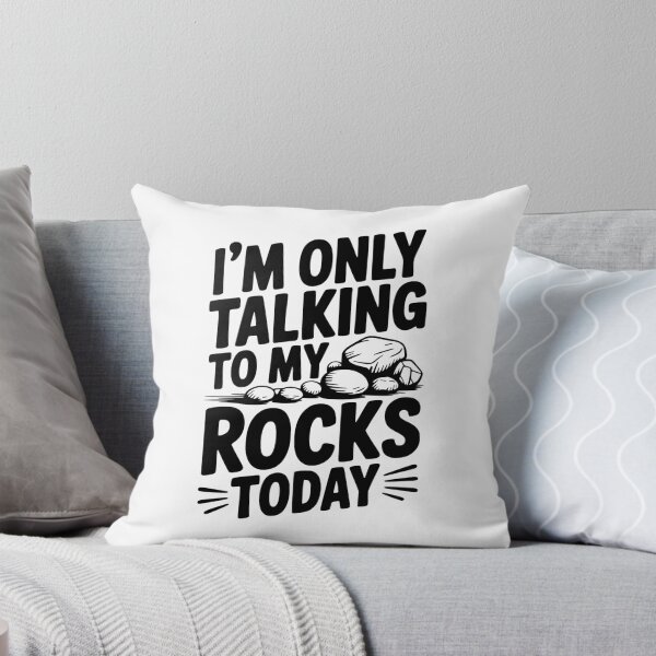 Item preview, I'm Only Talking To My Rocks Today designed and sold by Frank Ring.