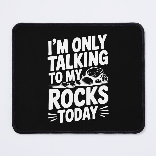 Item preview, I'm Only Talking To My Rocks Today designed and sold by Frank Ring.