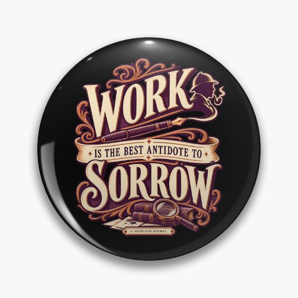 Item preview, Sherlock Holmes: Work, the Antidote to Sorrow designed and sold by Fenay Designs.