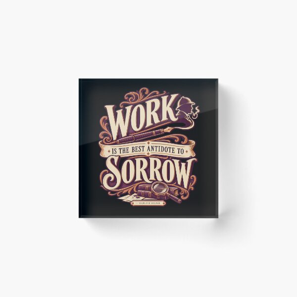 Item preview, Sherlock Holmes: Work, the Antidote to Sorrow designed and sold by Fenay Designs.