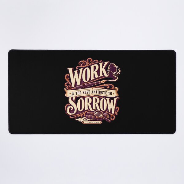 Item preview, Sherlock Holmes: Work, the Antidote to Sorrow designed and sold by Fenay Designs.