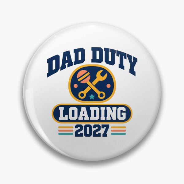 Item preview, Dad Duty Loading 2027 Badge designed and sold by calicito.