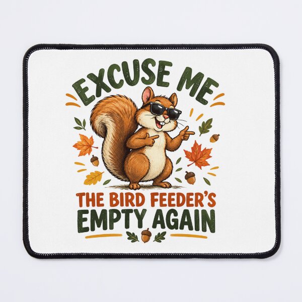 Item preview, excuse me the bird feeder's empty again squirrel fall humor saying designed and sold by DariaOltes.