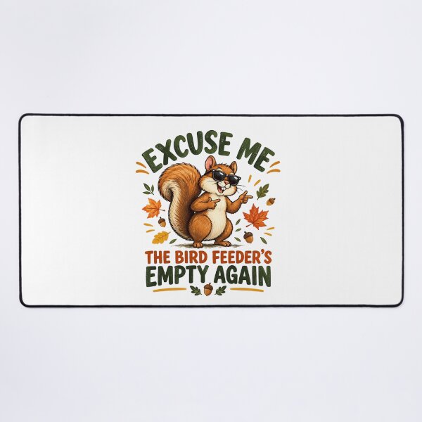Item preview, excuse me the bird feeder's empty again squirrel fall humor saying designed and sold by DariaOltes.