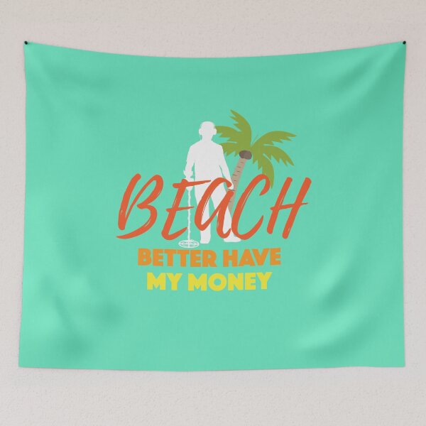Item preview, Beach Better Have My Money Gift For Metal Detecting Lover  designed and sold by Klimentina.