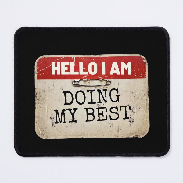 Item preview, Hello I Am Doing My Best Funny Nametag designed and sold by Anno Meister.