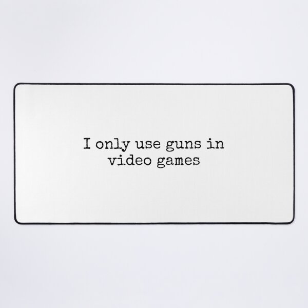 Item preview, I Only Use Guns in Video Games designed and sold by vkdesign.