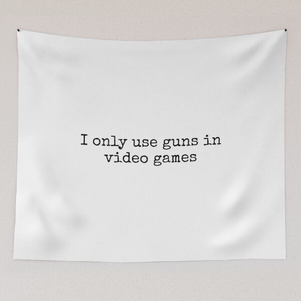 Item preview, I Only Use Guns in Video Games designed and sold by vkdesign.