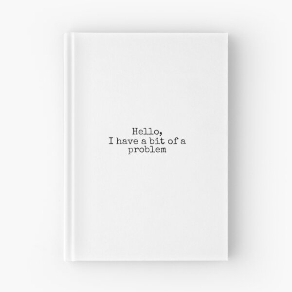 Item preview, Hello, I Have a Bit of a Problem designed and sold by vkdesign.