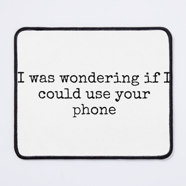 Item preview, I Was Wondering if I Could Use Your Phone designed and sold by vkdesign.